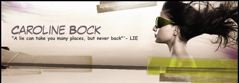 Caroline Bock - "A lie can take you many places, but never back"'- LIE